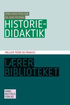 Historiedidaktik : mellem teori og praksis