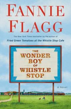 The wonder boy of Whistle Stop : a novel