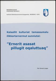 Kalaallit kulturiat tamassumalu ilikkartarnermut sunniutai : ernerit asasat pillugit oqaluttuaq