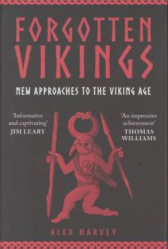 Forgotten Vikings : new approaches to the Viking Age