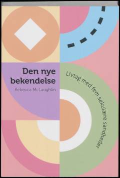 Den nye bekendelse : livtag med fem sekulære sandheder
