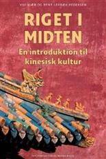 Riget i midten : en introduktion til kinesisk kultur