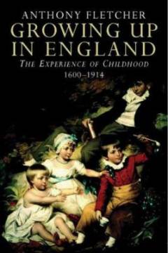 Growing up in England : the experience of childhood 1600-1914