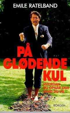 På glødende kul : sådan kan du alt hvad du vil