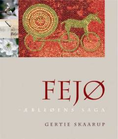 Fejø : æbleøens saga : stenalder, vikingetid, historie, natur