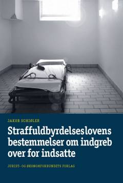 Straffuldbyrdelseslovens bestemmelser om indgreb over for indsatte