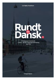 Rundt om dansk : et materiale til selvstudie i dansk-, special-, tosprogsundervisning og i FVU. Bind 1