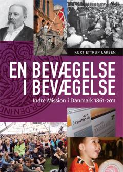 En bevægelse i bevægelse : Indre Mission i Danmark 1861-2011