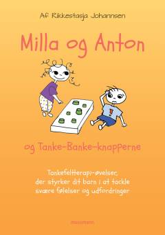 Milla og Anton og tanke-banke-knapperne : tankefeltterapi-øvelser, der styrker dit barn i at tackle svære følelser og udfordringer