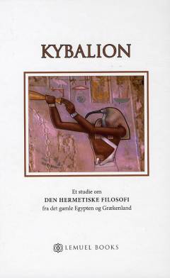 Kybalion : et studie om den hermetiske filosofi fra det gamle Egypten og Grækenland