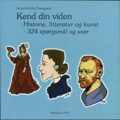 Kend din viden : historie, litteratur og kunst - 324 spørgsmål og svar