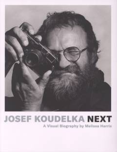 Josef Koudelka: Next : a visual biography