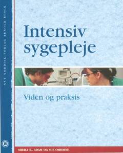 Intensiv sygepleje : viden og praksis