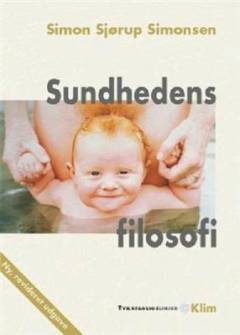 Sundhedens filosofi : klinisk videnskabsteori med særligt fokus på sundhedsvidenskabens metodeproblematik