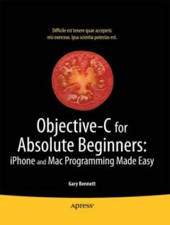 Objective-C for absolute beginners : iPhone, iPad and Mac programming made easy