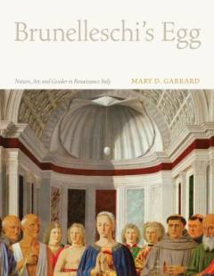 Brunelleschi's egg : nature, art, and gender in Renaissance Italy