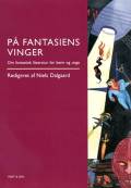 På fantasiens vinger - om fantastisk litteratur for børn og unge