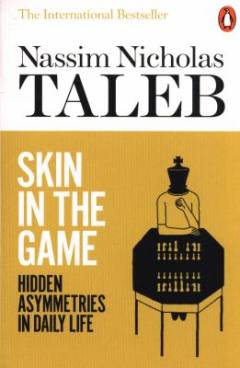 Skin in the game : hidden asymmetries in daily life