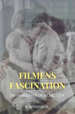 Filmens fascination : filmgenrer og filmkultur