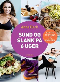 Sund og slank på 6 uger : kost & træning til kvinder