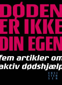 Døden er ikke din egen : fem artikler om aktiv dødshjælp