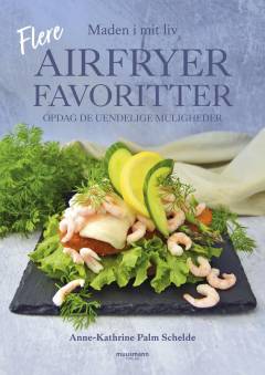 Flere airfryerfavoritter : 75 nye airfryer opskrifter