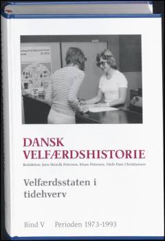 Dansk velfærdshistorie. Bind 5 : Velfærdsstaten i tidehverv : 1973-1993