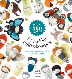 Et hæklet mikrokosmos : en historie om små væsener og store drømme