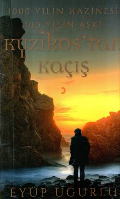 Kyzikos’tan kaçış : 1000 yılın hazinesi 100 yılın aşkı