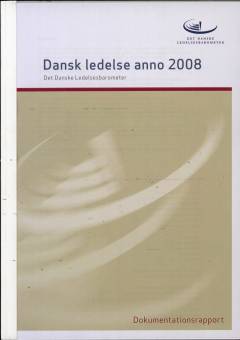 Dansk ledelse anno 2008 : statusrapport -- Dokumentationsrapport