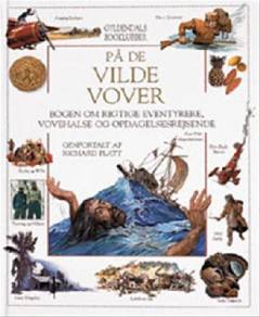 På de vilde vover : bogen om rigtige eventyrere, vovehalse og opdagelsesrejsende