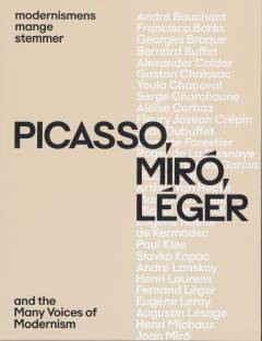 Picasso, Miró, Léger - modernismens mange stemmer