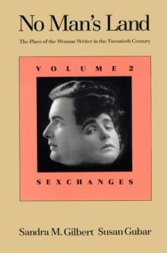 No man's land : the place of the woman writer in the twentieth century. 2 : Sexchanges
