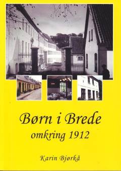 Børn i Brede omkring 1912 : en kulturhistorisk fortælling