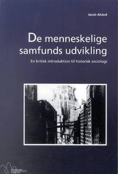 De menneskelige samfunds udvikling : en kritisk introduktion til historisk sociologi