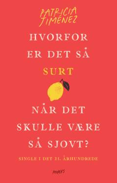 Hvorfor er det så surt, når det skulle være så sjovt? : single i det 21. århundrede