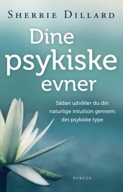 Dine psykiske evner : sådan udvikler du din naturlige intuition gennem din psykiske type