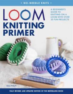 Loom knitting primer