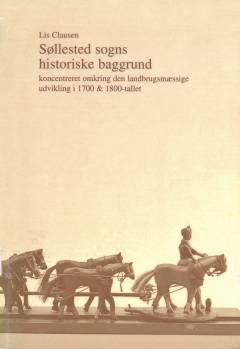 Søllested sogns historiske baggrund koncentreret omkring den landbrugsmæssige udvikling i 1700 & 1800-tallet
