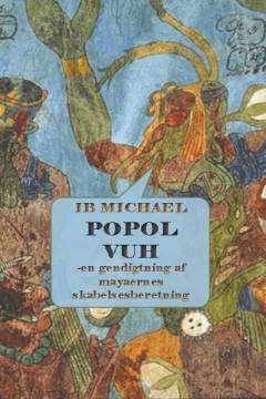 Popol Vuh : en gendigtning af mayaernes skabelsesberetning