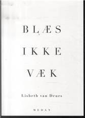 Blæs ikke væk : digtsamling