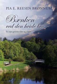 Bænken ved den hvide bro : en rejse gennem tiden og sorgen