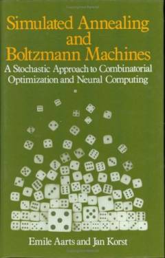 Simulated Annealing and Boltzmann Machines : A Stochastic Approach to Combinatorial Optimization and Neural Computing