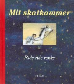 Mit skatkammer. Bind 1 : Ride ride ranke