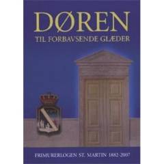 Døren til forbavsende glæder : frimurerlogen St. Martin 1882-2007
