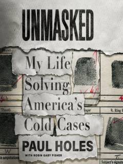 Unmasked : My life solving America`s cold cases
