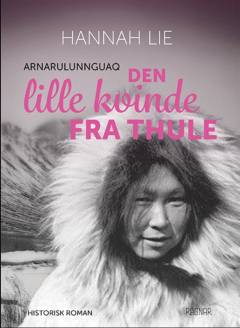 Den lille kvinde fra Thule : Arnarulunnguaq
