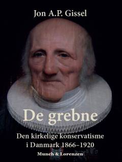 De grebne : den kirkelige konservatisme i Danmark 1866-1920