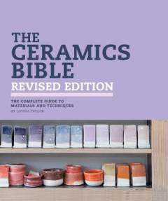 The ceramics bible : the complete guide to materials and techniques