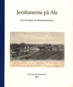 Jernbanerne på Als : fra Kleinbahn til Mommark-bane